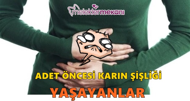 adet öncesi karnı şişenler karın şişliği yaşayanlar.jpg