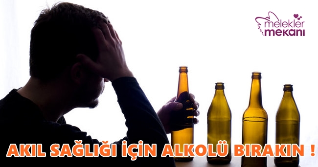 akıl sağlığı için alkolden uzak durun.jpg