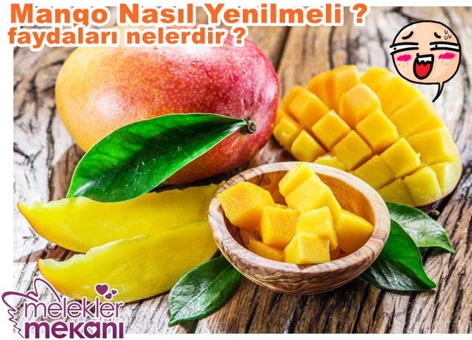 mango nasıl yenir nasıl tüketilir yararları nelerdir.jpg