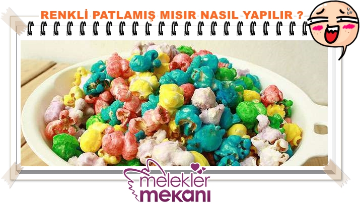 renkli patlamis misir tarifi.jpg