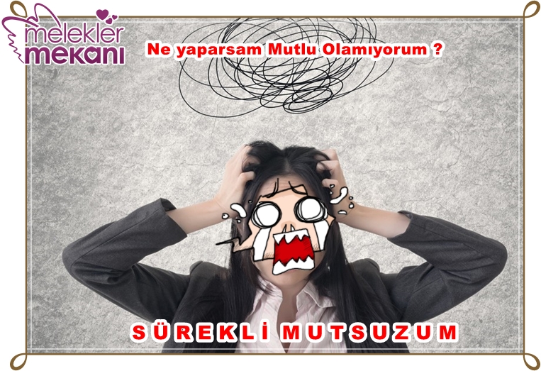 sürekli mutsuzum mutsuzluğun nedeni nedir.jpg