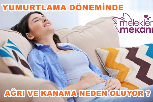 yumurtlama döneminde ağrı ve kkanama neden olur.jpg
