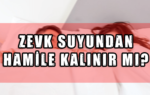 zevk-suyundan-hamile-kalinir-mi.png