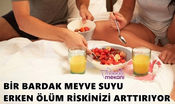Bir Bardak Meyve Suyu Erken Ölüm Riskinizi Arttırır